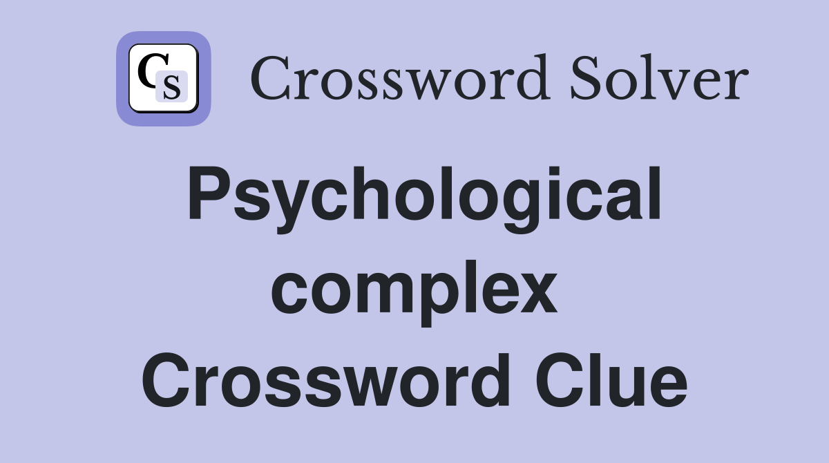 Psychological complex Crossword Clue