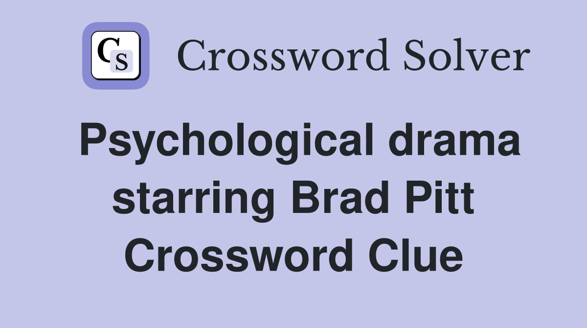 Psychological drama starring Brad Pitt Crossword Clue