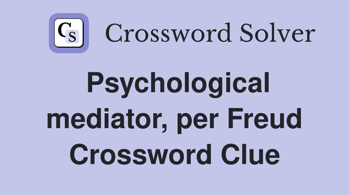 Psychological mediator, per Freud Crossword Clue