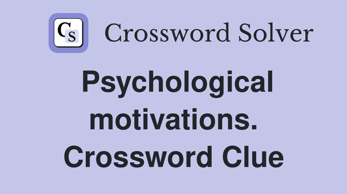 Psychological motivations. Crossword Clue