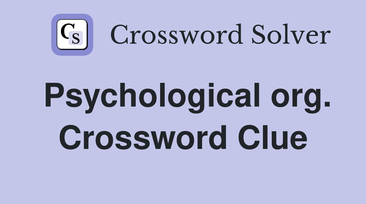 Psychological org. Crossword Clue