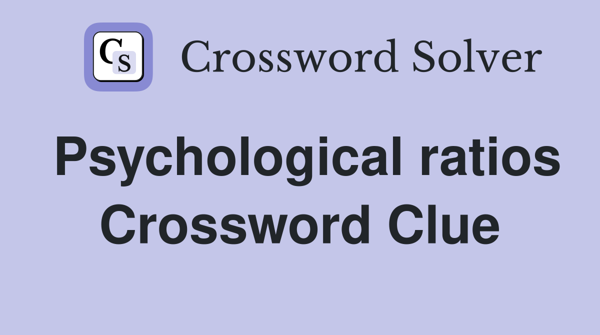 Psychological ratios Crossword Clue