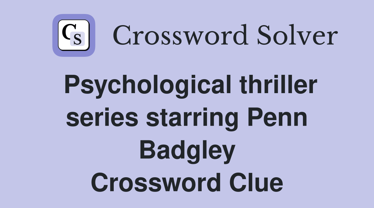 Psychological thriller series starring Penn Badgley Crossword Clue