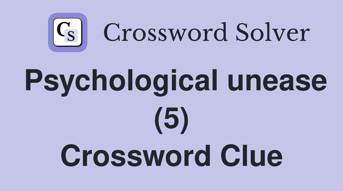 Psychological unease (5) Crossword Clue