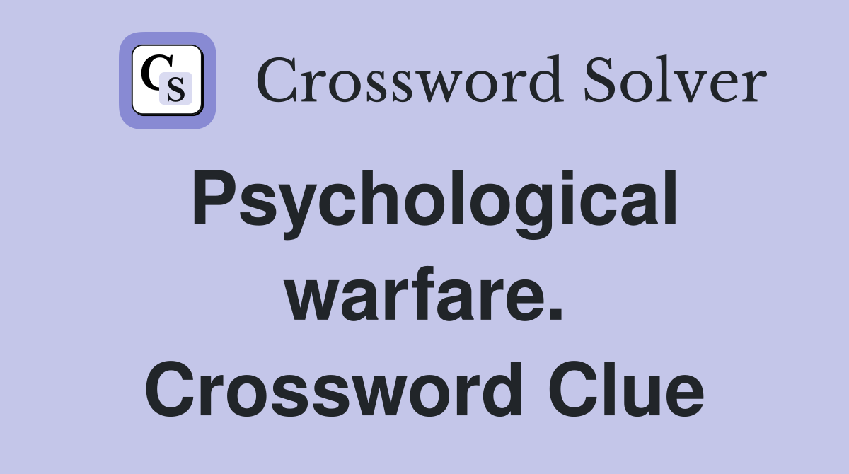 Psychological warfare. Crossword Clue