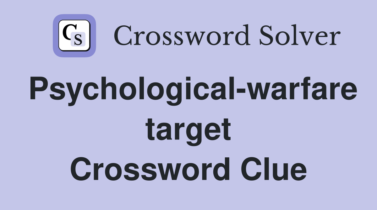 Psychological-warfare target Crossword Clue