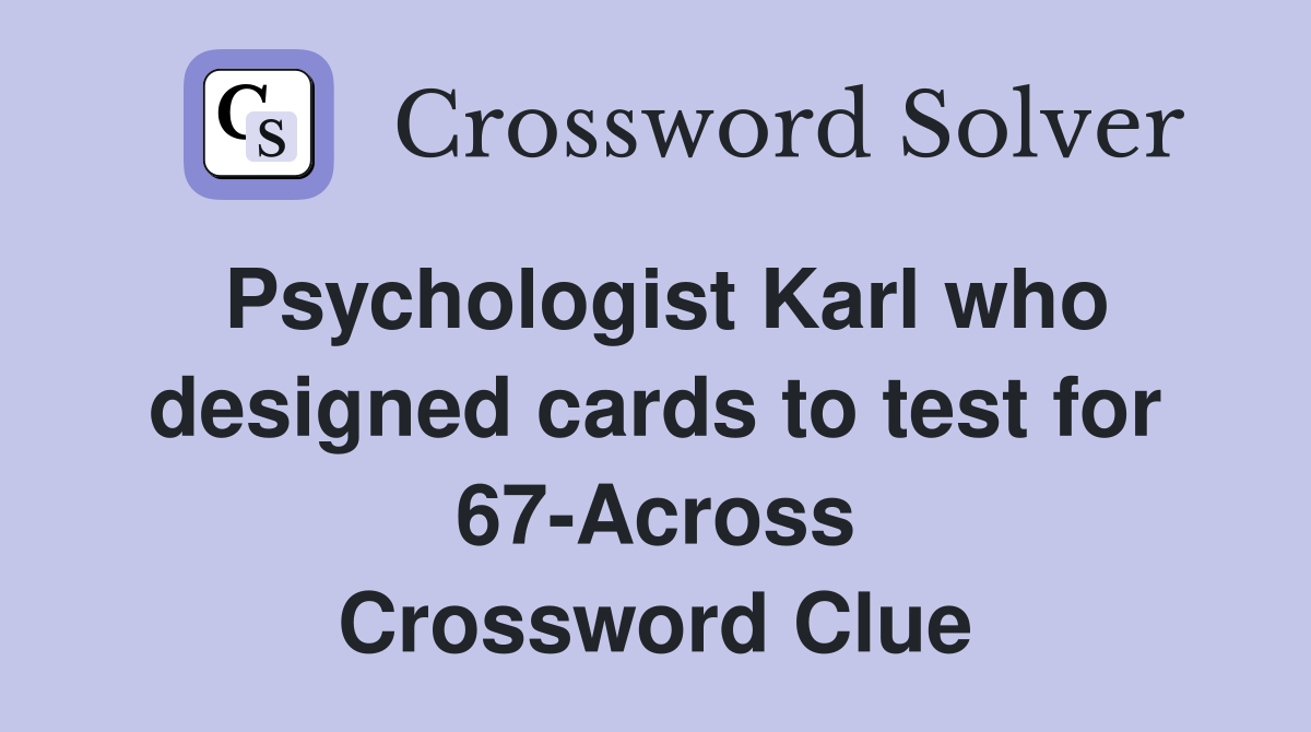 Psychologist Karl who designed cards to test for 67-Across Crossword Clue