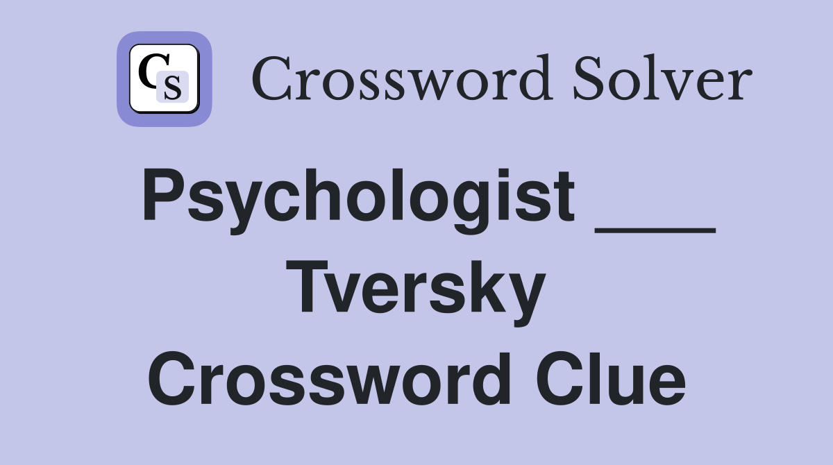 Psychologist ___ Tversky Crossword Clue