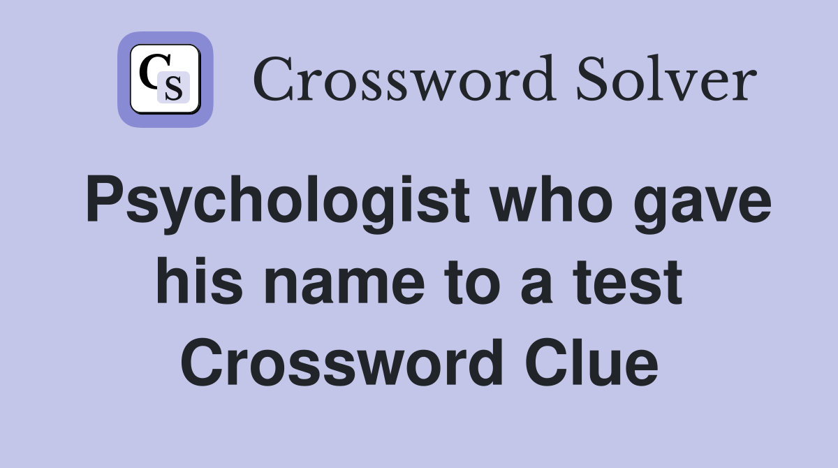 Psychologist who gave his name to a test Crossword Clue