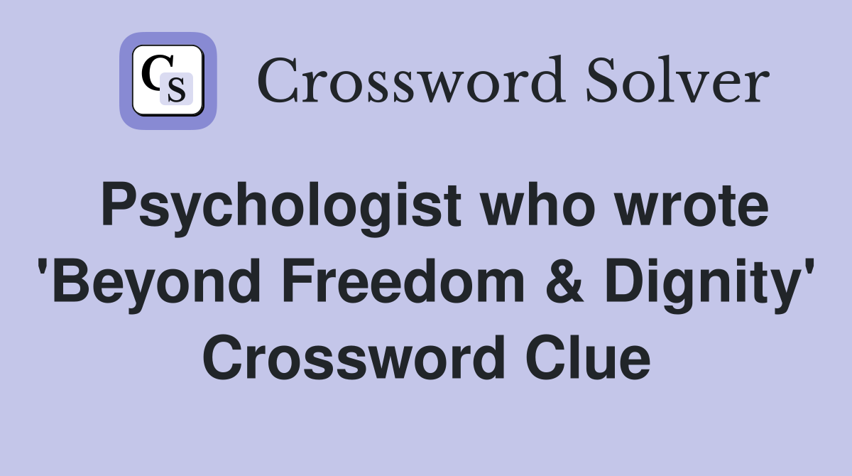 Psychologist who wrote 'Beyond Freedom & Dignity' Crossword Clue