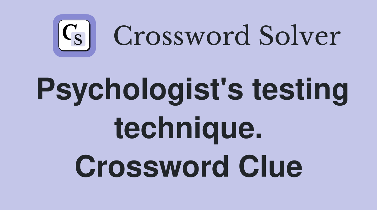 Psychologist's testing technique. Crossword Clue