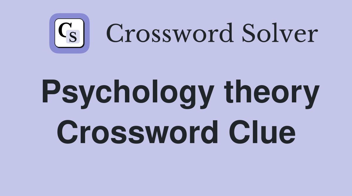 Psychology theory Crossword Clue