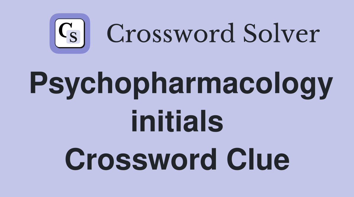 Psychopharmacology initials Crossword Clue