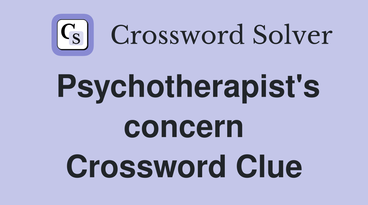 Psychotherapist's concern Crossword Clue