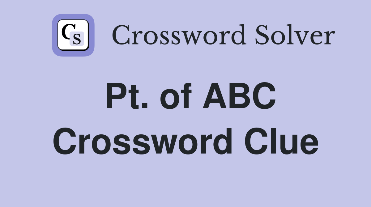 Pt. of ABC Crossword Clue