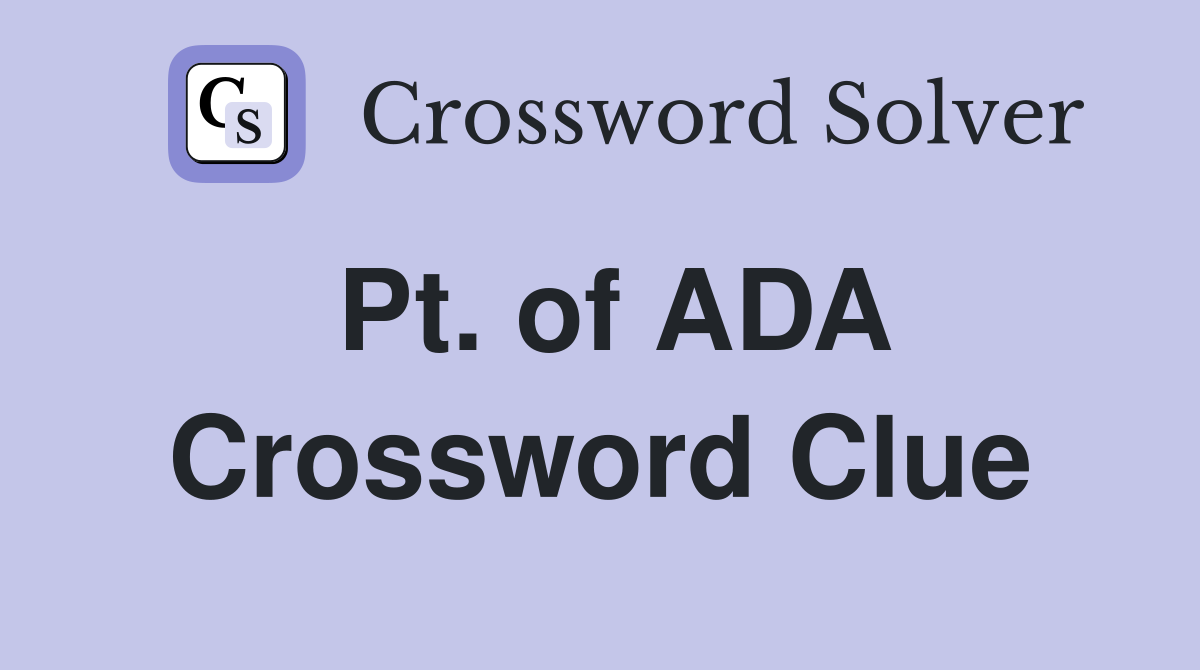 Pt. of ADA Crossword Clue