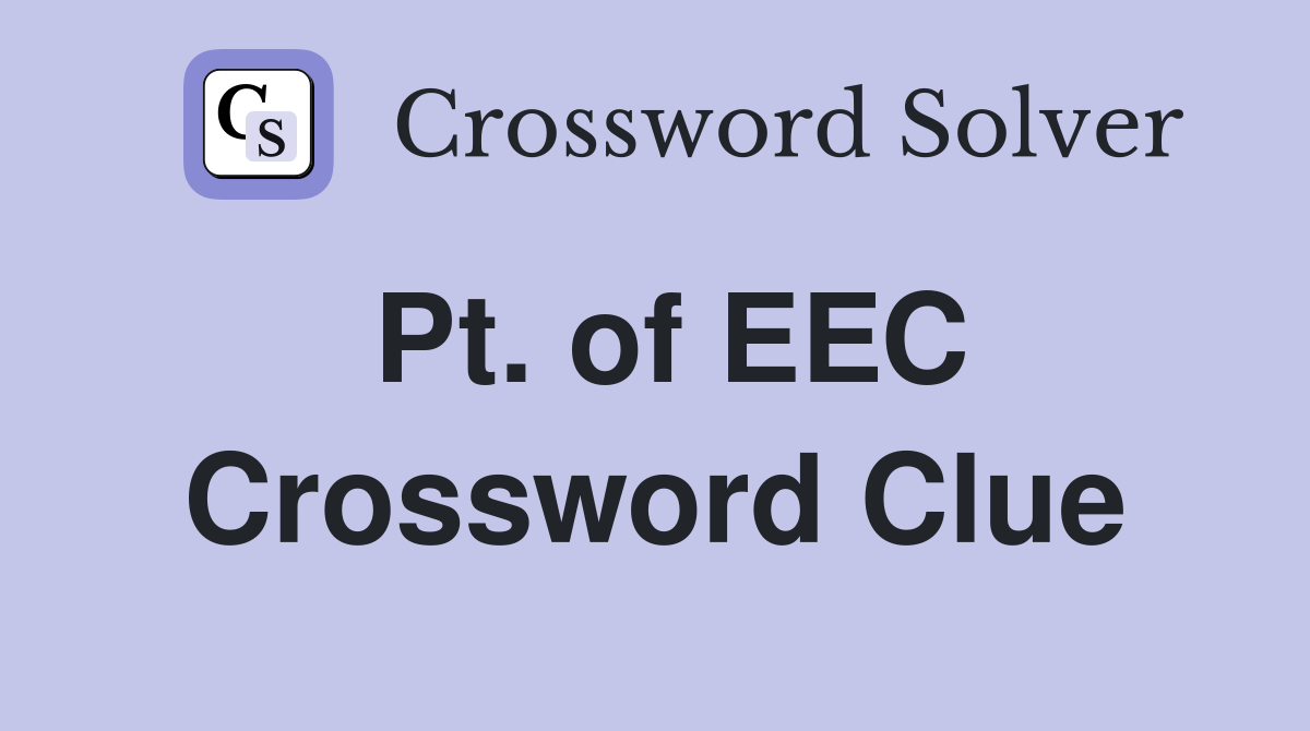 Pt. of EEC Crossword Clue