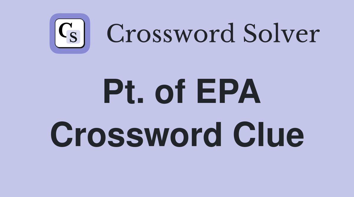 Pt. of EPA Crossword Clue