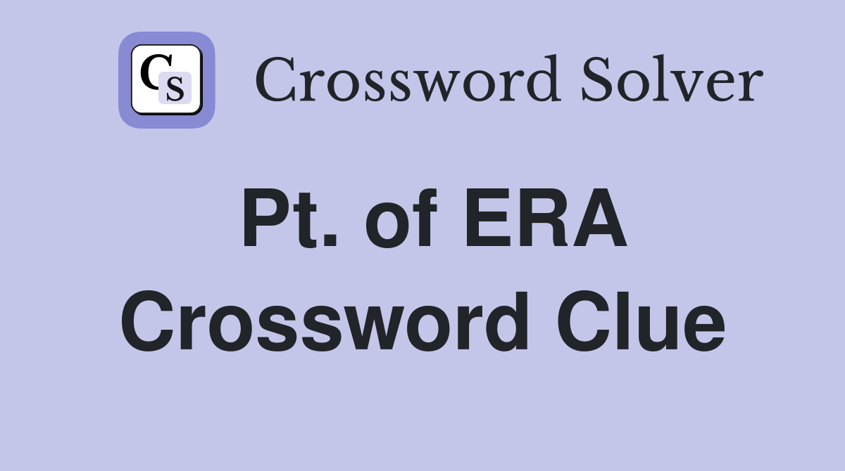 Pt. of ERA Crossword Clue