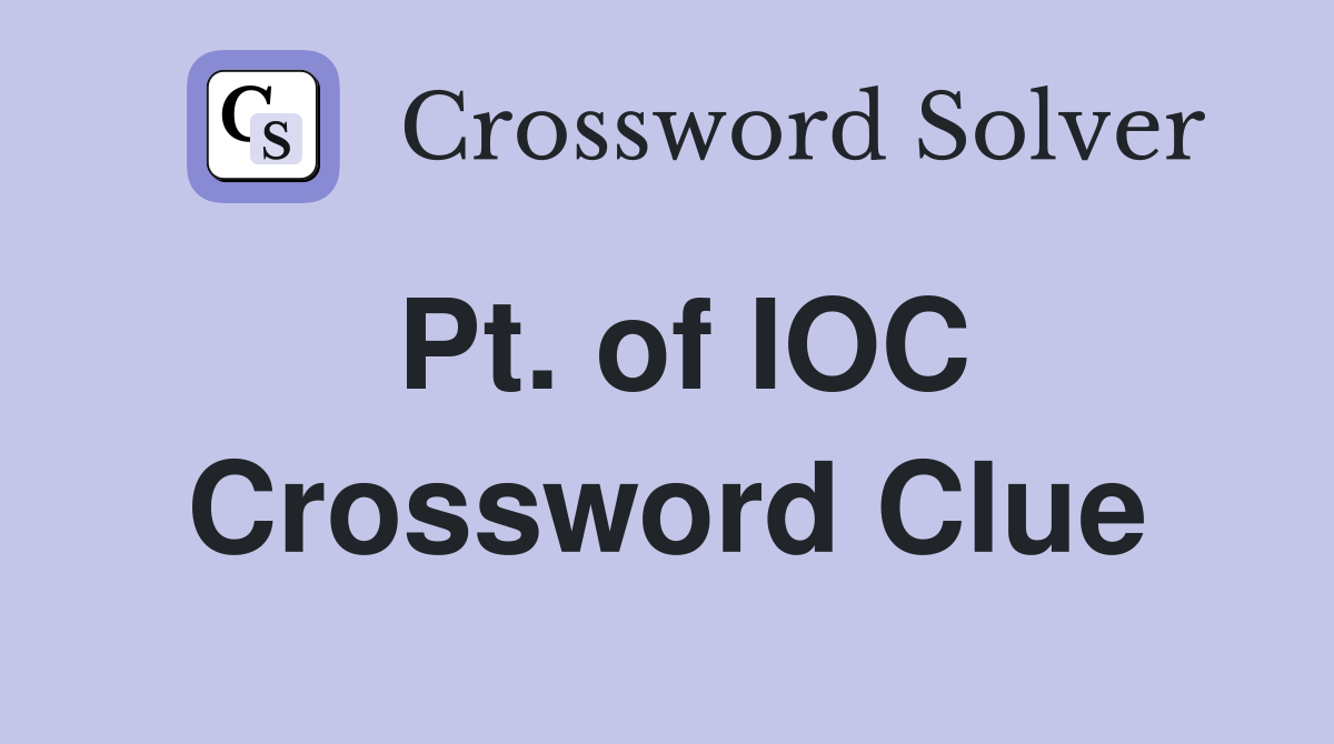Pt. of IOC Crossword Clue