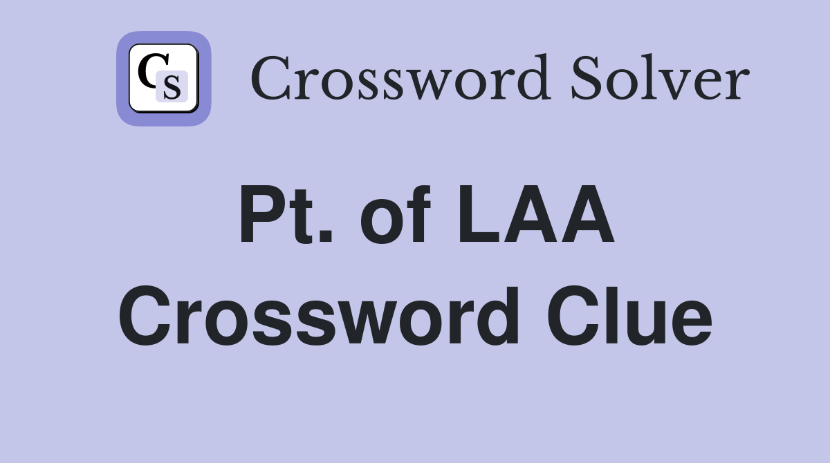 Pt. of LAA Crossword Clue