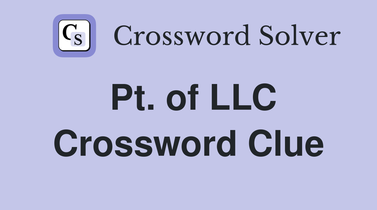 Pt. of LLC Crossword Clue