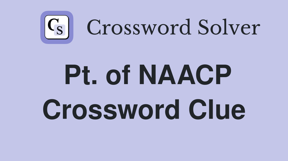 Pt. of NAACP Crossword Clue