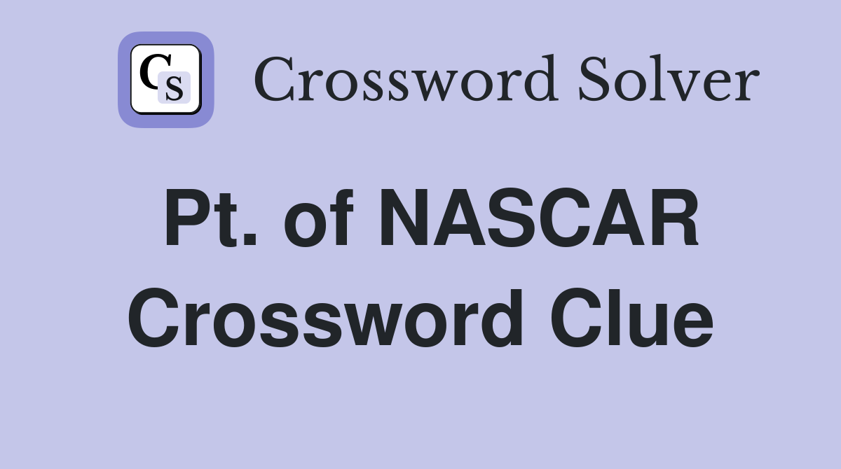Pt. of NASCAR Crossword Clue