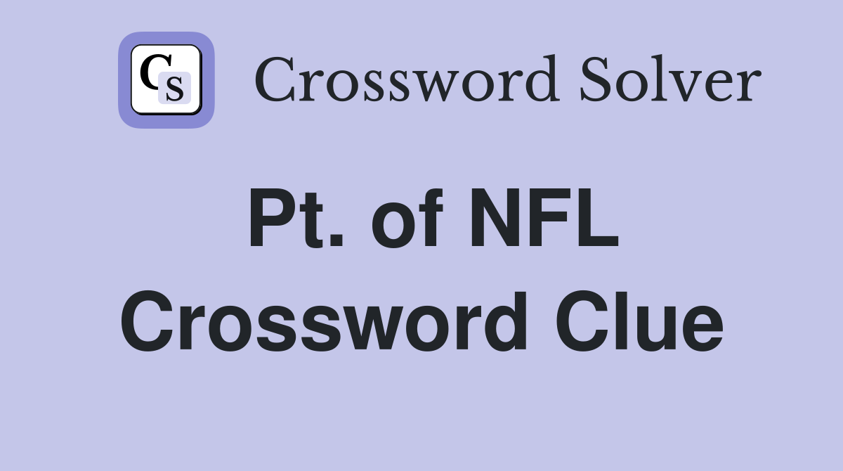 Pt. of NFL Crossword Clue