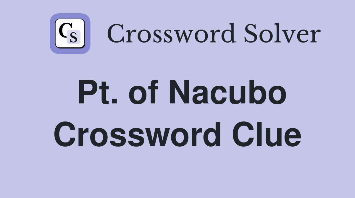 Pt. of Nacubo Crossword Clue