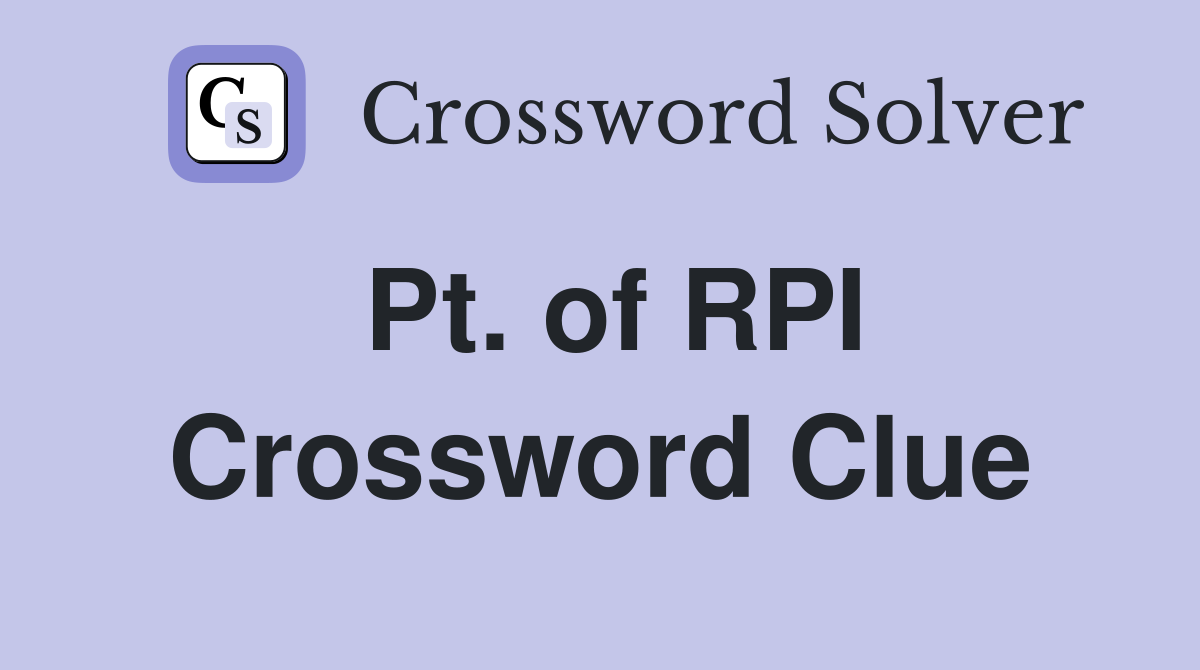 Pt. of RPI Crossword Clue