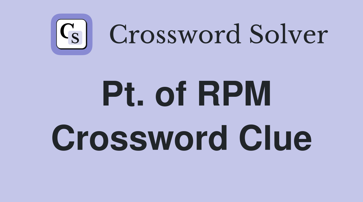 Pt. of RPM Crossword Clue