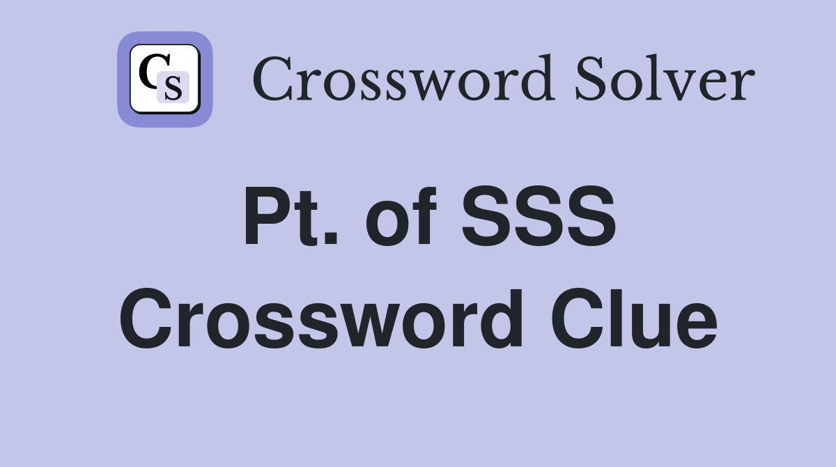 Pt. of SSS Crossword Clue