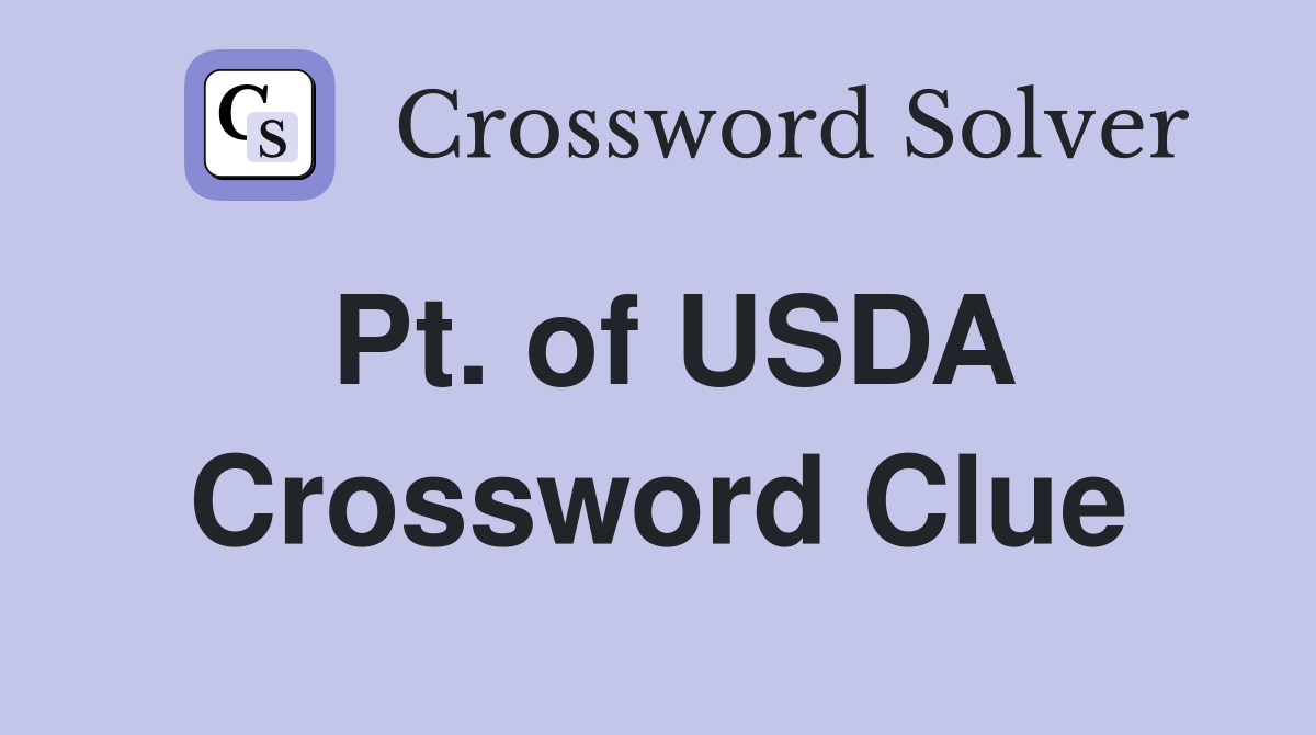 Pt. of USDA Crossword Clue