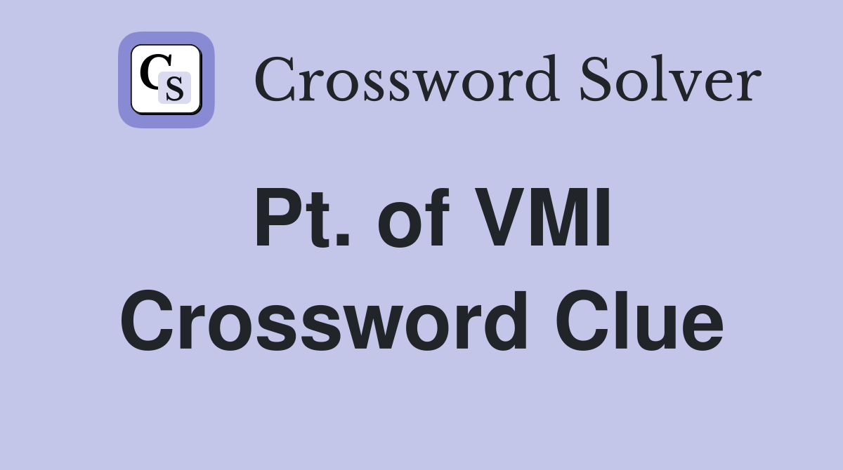 Pt. of VMI Crossword Clue