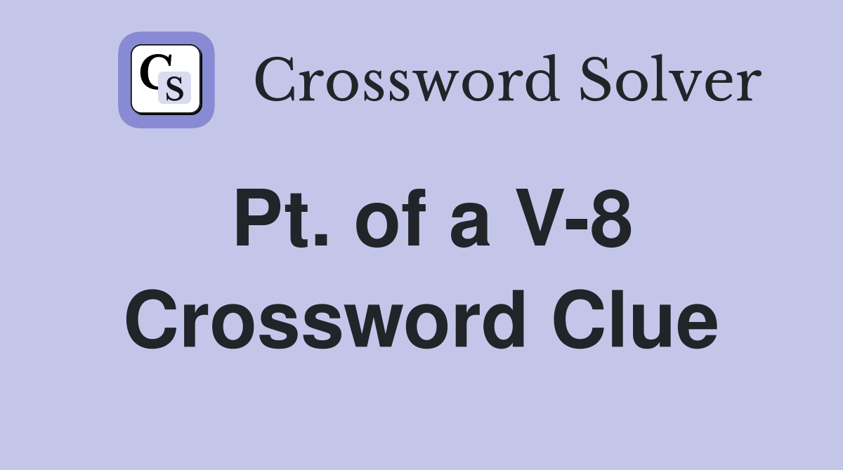 Pt. of a V-8 Crossword Clue