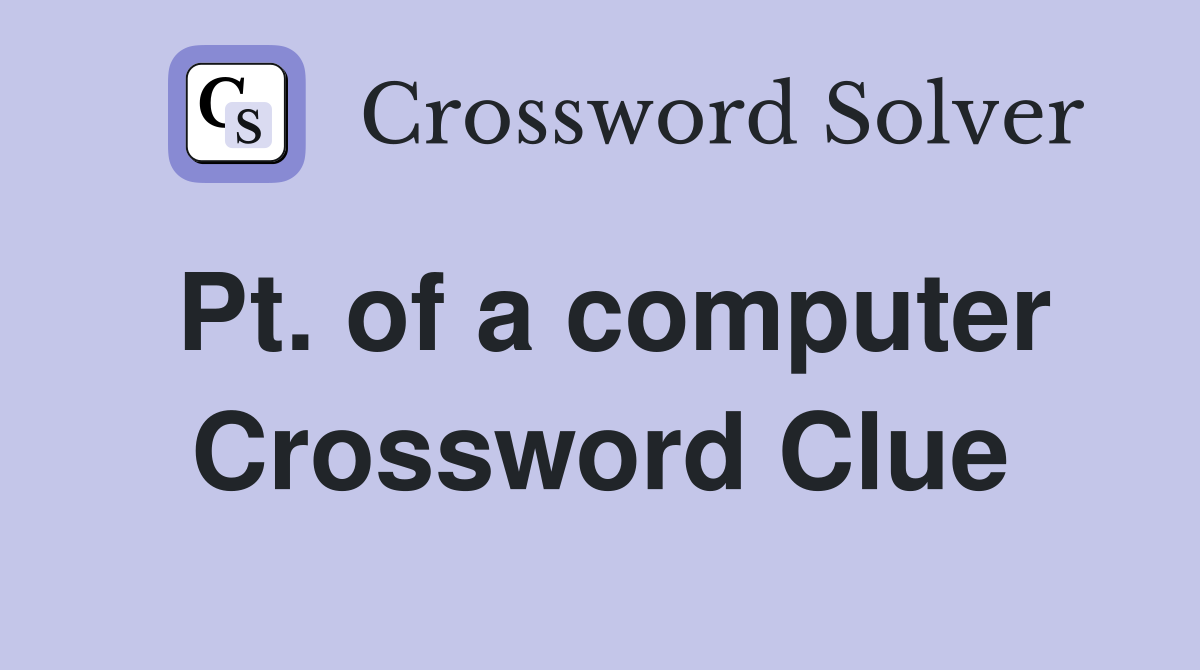 Pt. of a computer Crossword Clue