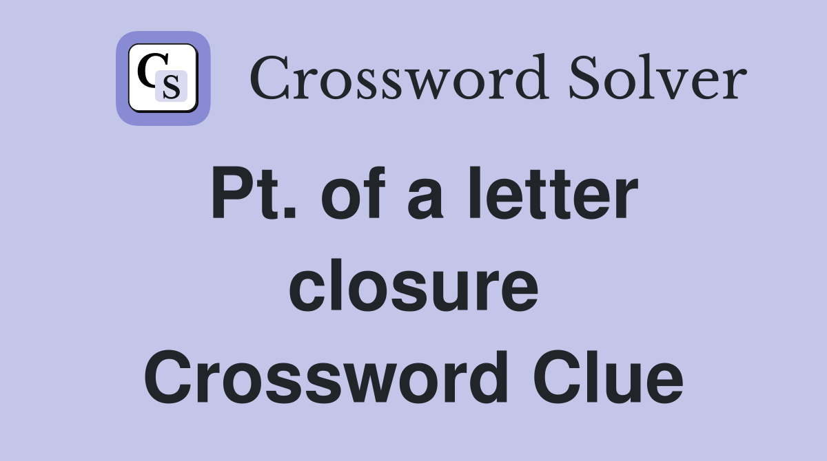 Pt. of a letter closure Crossword Clue