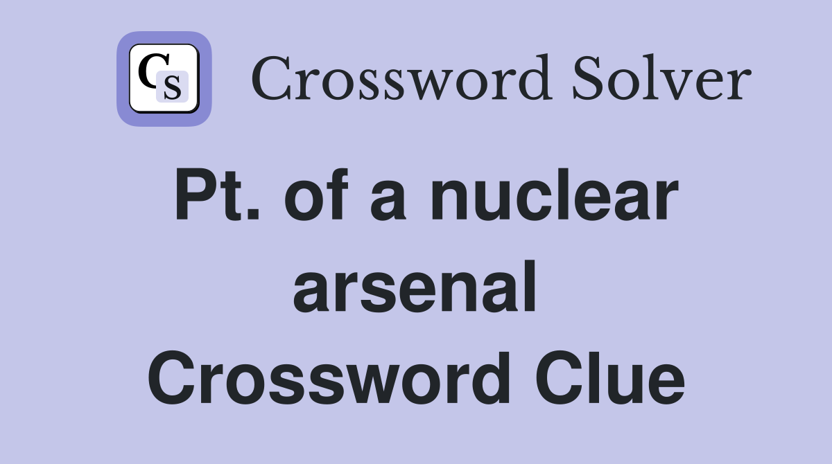 Pt. of a nuclear arsenal Crossword Clue