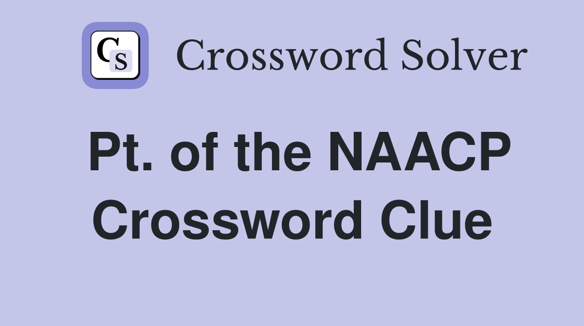 Pt. of the NAACP Crossword Clue