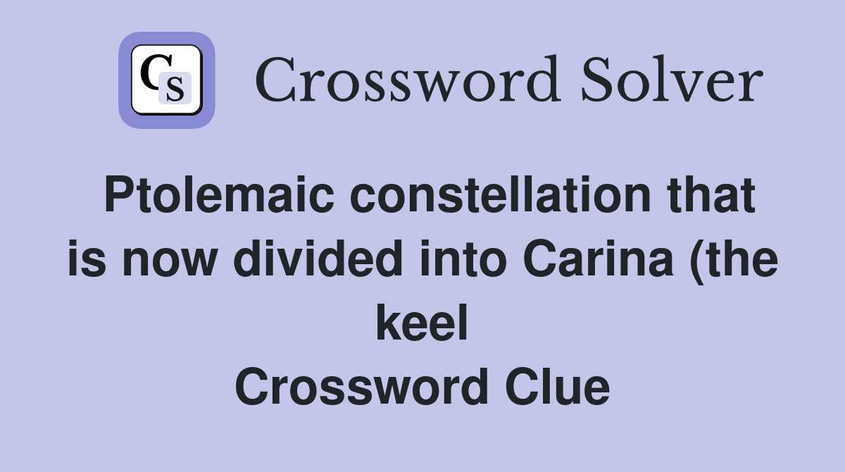 Ptolemaic constellation that is now divided into Carina (the keel Ptolemaic constellation that is now divided into Carina (the keel