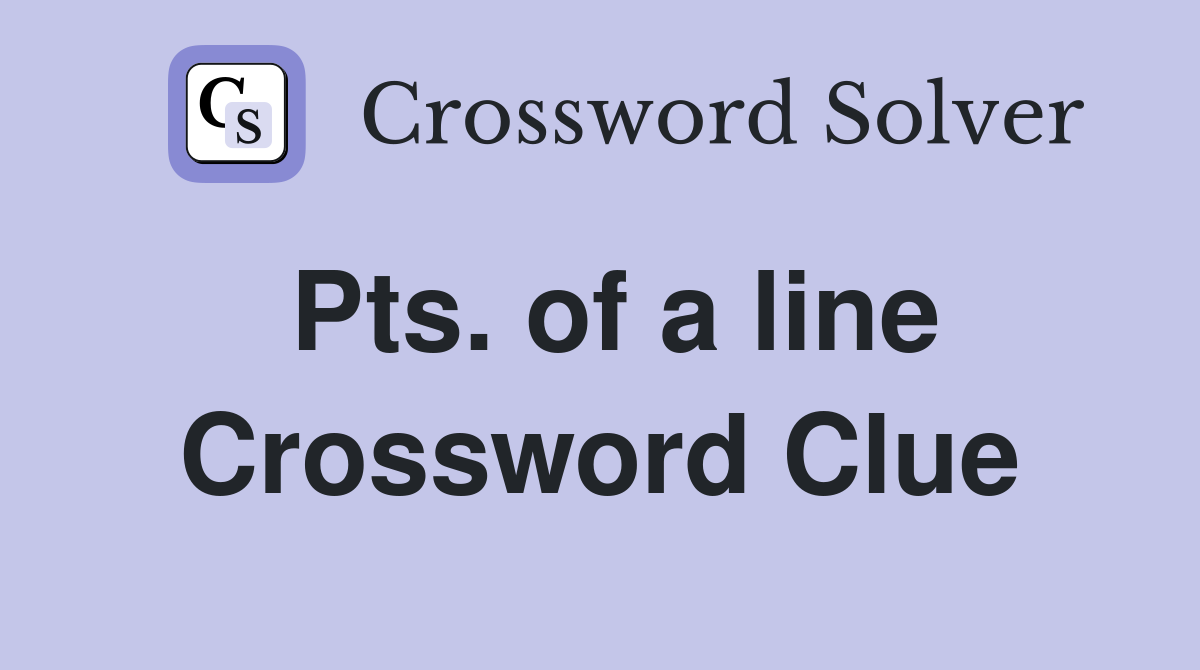 Pts. of a line Crossword Clue