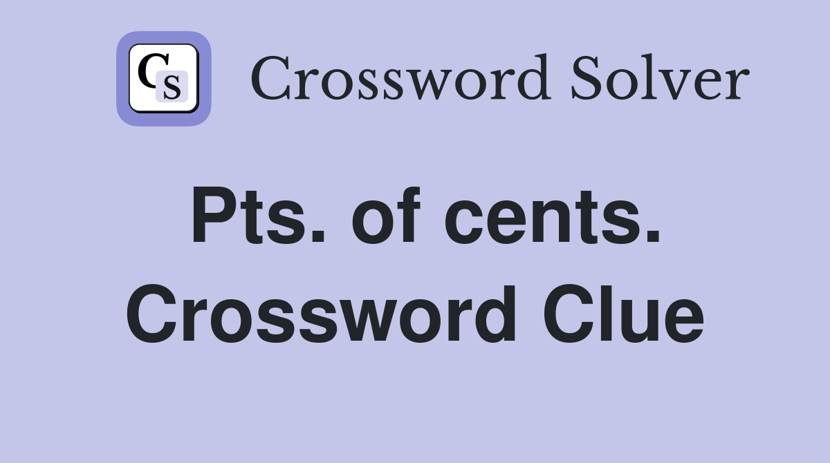 Pts. of cents. Crossword Clue