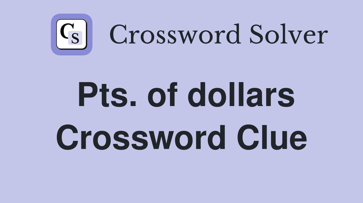Pts. of dollars Crossword Clue
