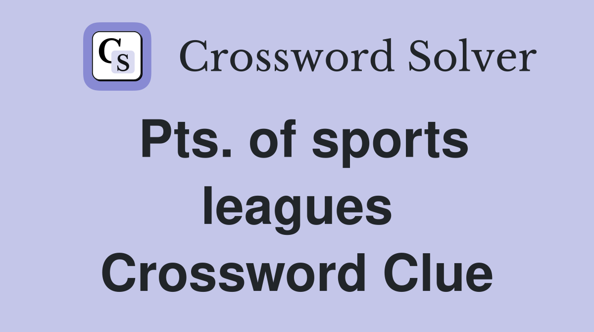 Pts. of sports leagues Crossword Clue