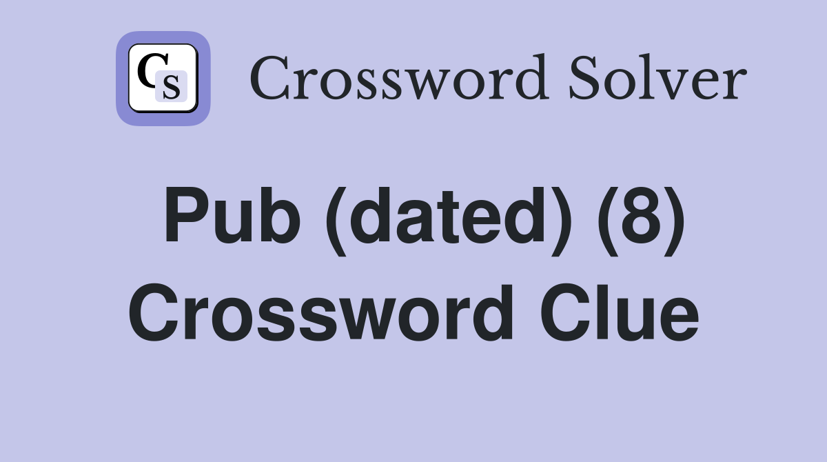 Pub (dated) (8) Crossword Clue