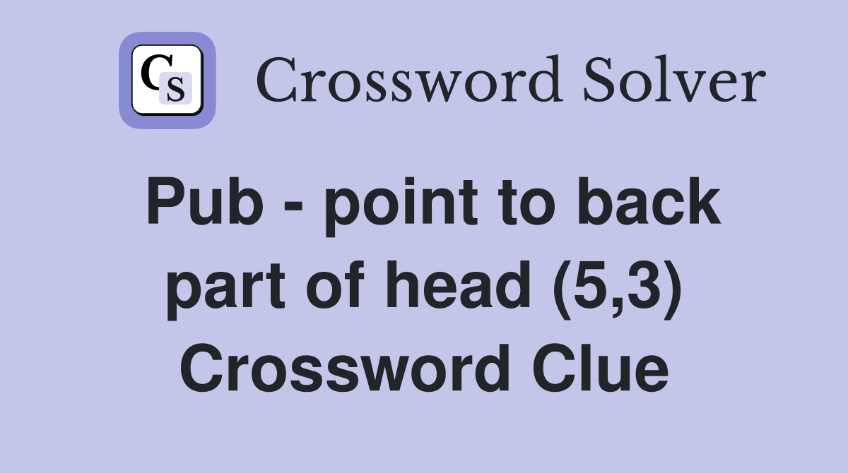 Pub - point to back part of head (5,3) Crossword Clue