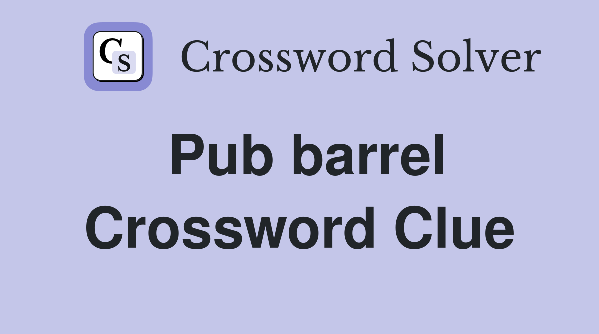 Pub barrel Crossword Clue Answers Crossword Solver