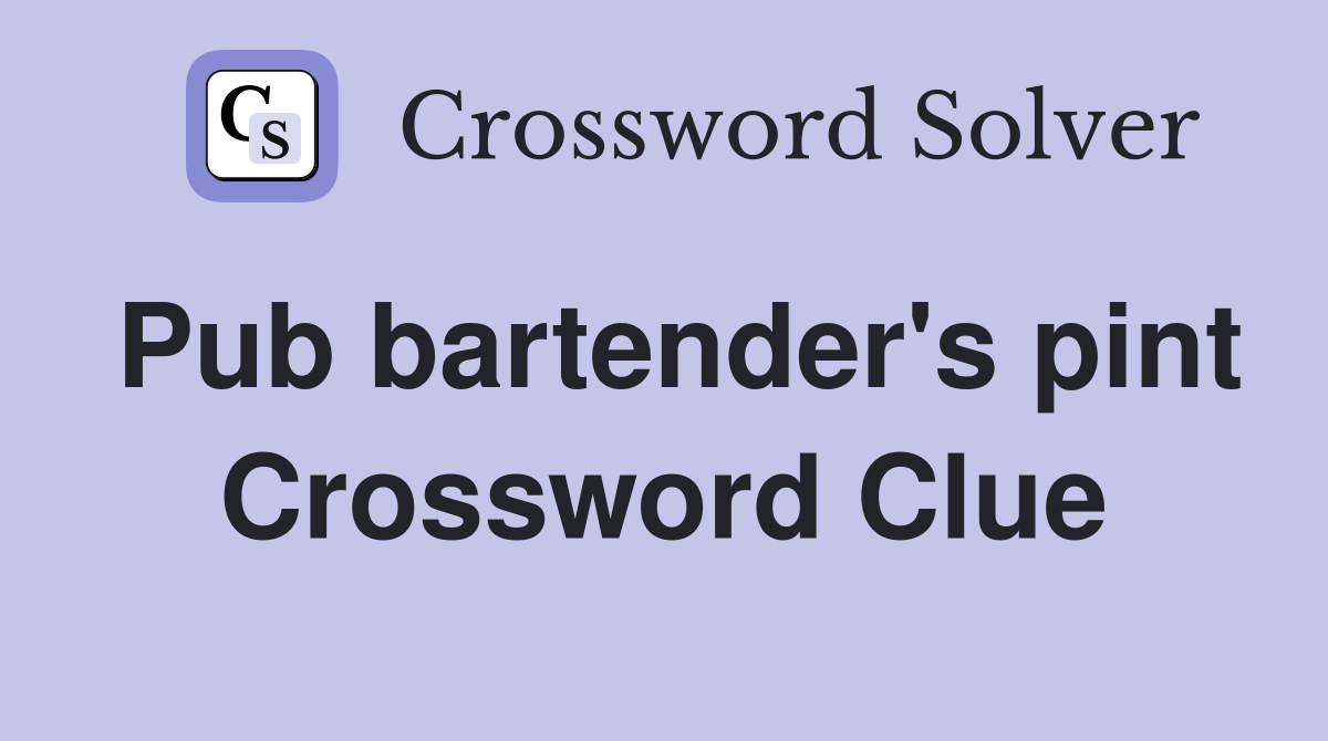 Pub bartender's pint Crossword Clue