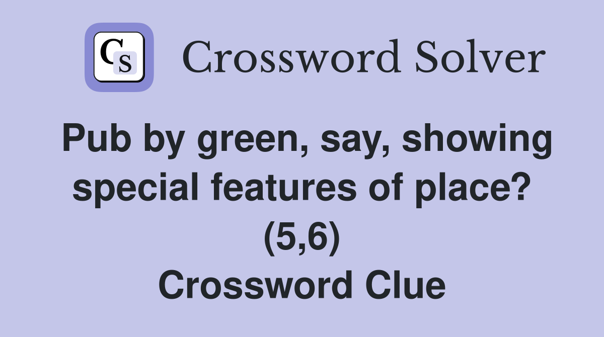 Pub by green, say, showing special features of place? (5,6) Crossword Clue